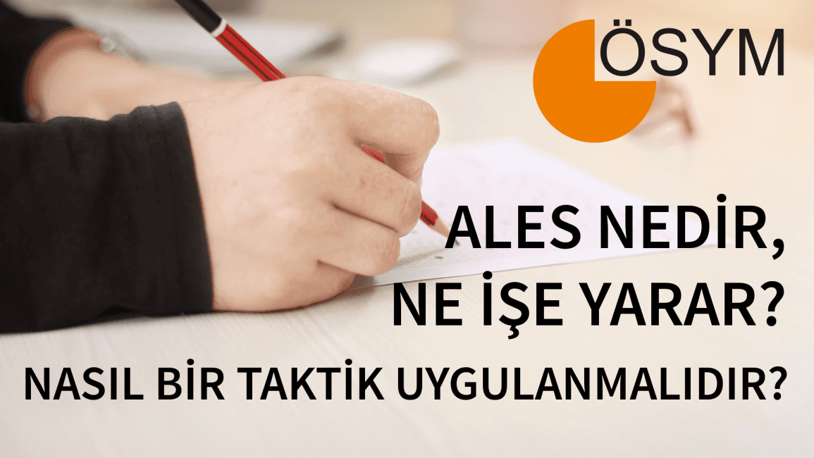 ALES NEDİR, NE İŞE YARAR, NASIL BİR TAKTİK UYGULANMALIDIR?