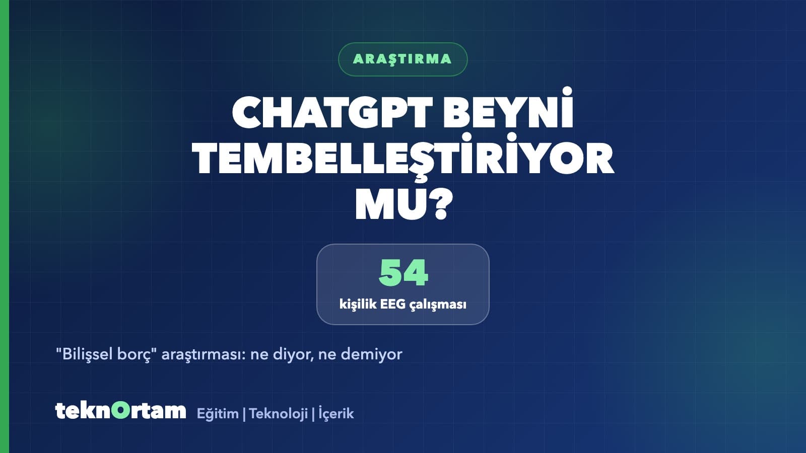 ChatGPT ile Yazan Beyin Gerçekten Tembelleşiyor mu? "Bilişsel Borç" Araştırması Ne Diyor, Ne Demiyor