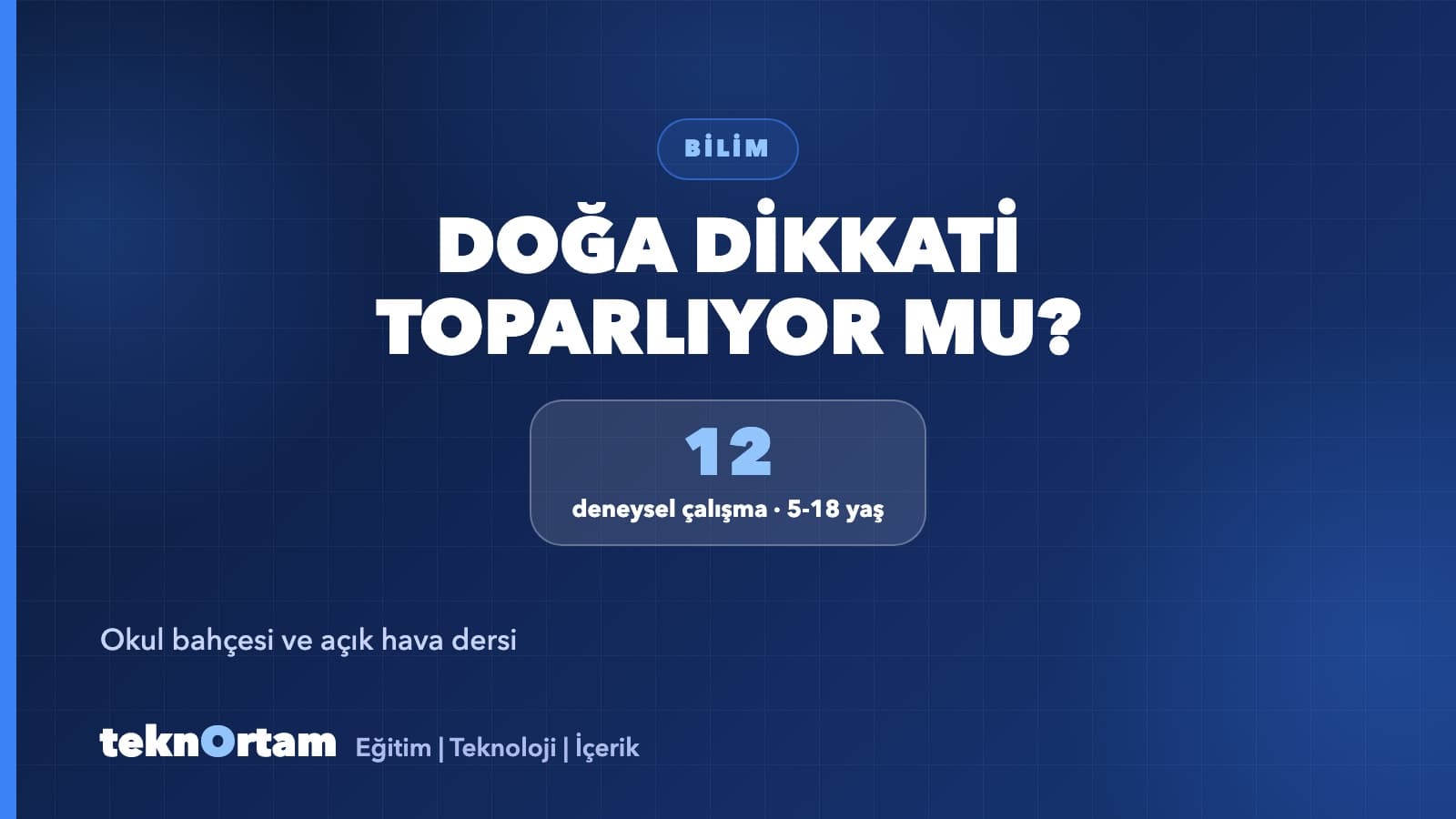 Doğa Dikkati Gerçekten Toparlıyor mu? Okul Bahçesi, Açık Hava Dersi ve Bilişsel Performans
